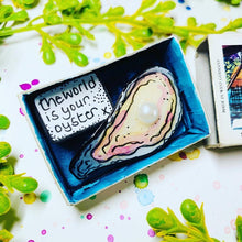 Load image into Gallery viewer, The World Is Your Oyster - Matchbox Message
