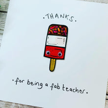 Load image into Gallery viewer, Thanks for being a Fab Teacher Card