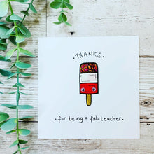 Load image into Gallery viewer, Thanks for being a Fab Teacher Card