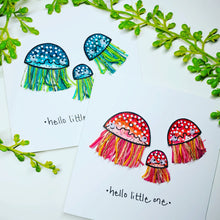 Load image into Gallery viewer, Hello Little One - Jellyfish New Baby card - Original Artwork card
