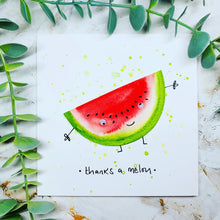 Load image into Gallery viewer, Thanks a Melon - Handmade Card
