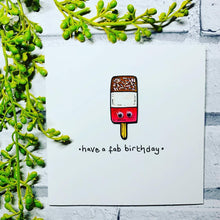 Load image into Gallery viewer, Have a Fab Birthday Card
